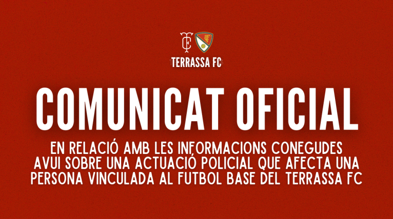 Comunicat oficial: En relaci&oacute; amb les informacions conegudes avui sobre una actuaci&oacute; policial al Terrassa FC